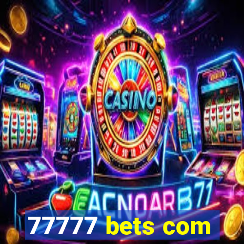 77777 bets com
